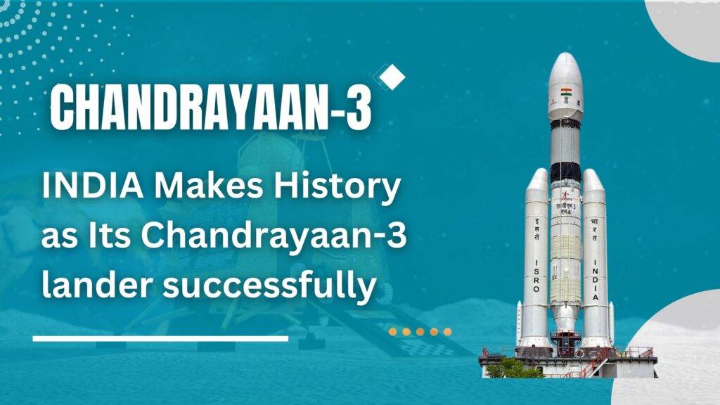 Chandrayaan-3- INDIA Makes History