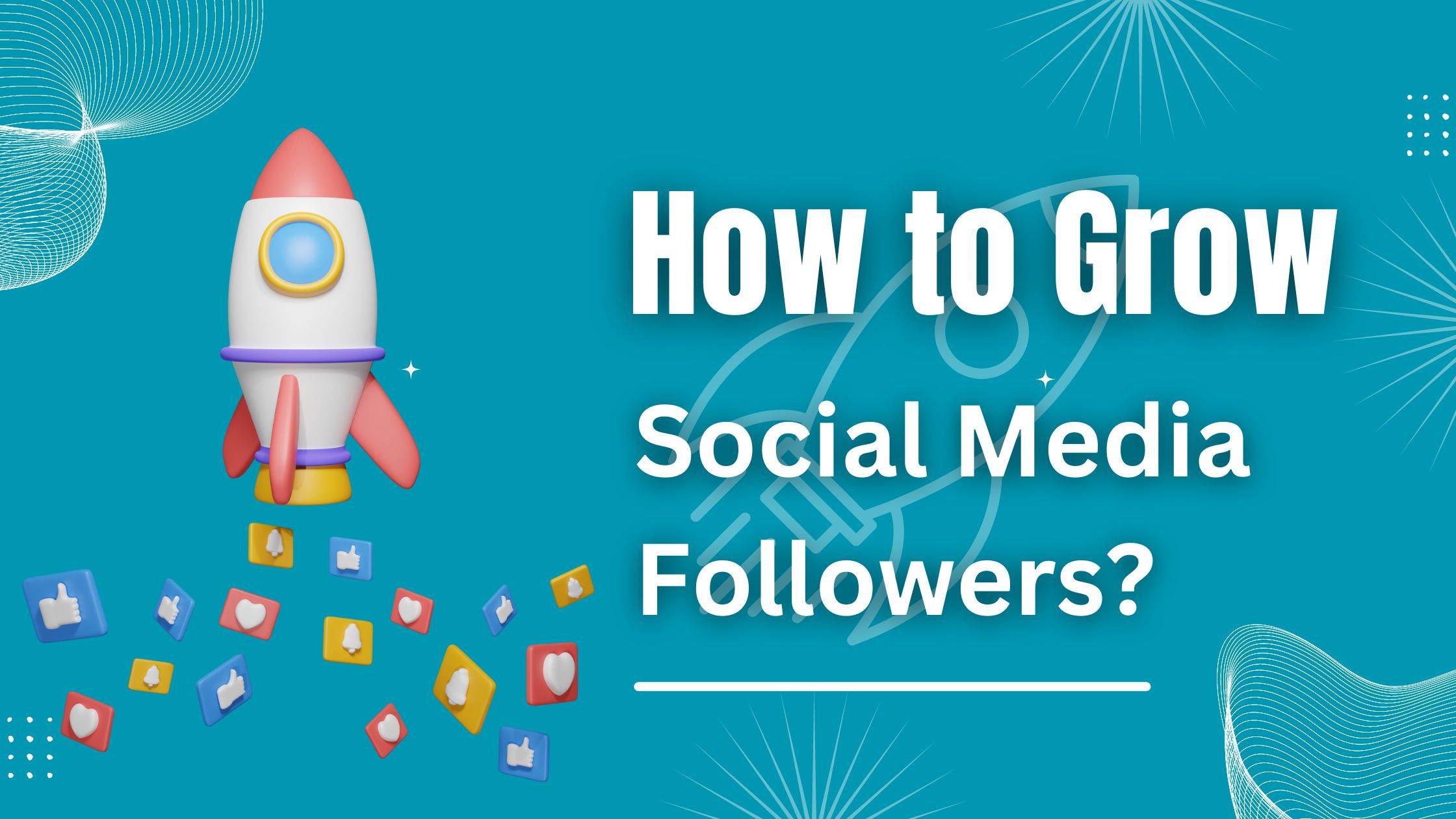 How to Grow Social Media Followers?