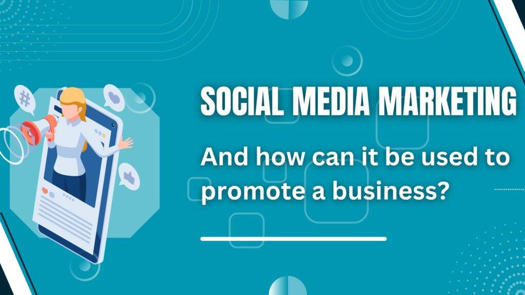 Social Media Marketing, How Can it Be Used to Promote a Business?