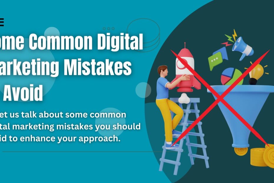 some common digital marketing mistakes to avoid